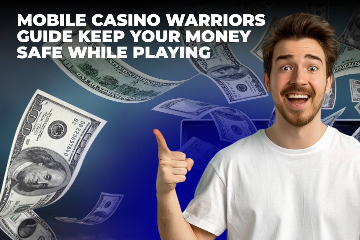 Mobile Casino Warriors Guide Keep Your Money Safe While Playing